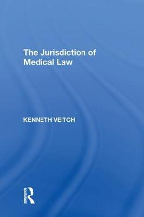 The Jurisdiction of Medical Law by Kenneth Veitch