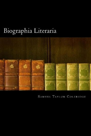 Biographia Literaria by Samuel Taylor Coleridge 9781720898559