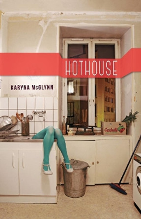 Hothouse by Karyna McGlynn 9781941411452