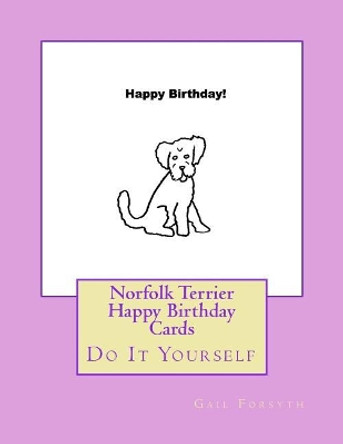 Norfolk Terrier Happy Birthday Cards: Do It Yourself by Gail Forsyth 9781720999744