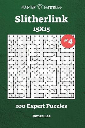 Slitherlink Puzzles - 200 Expert 15x15 Vol. 4 by James Lee 9781721540549