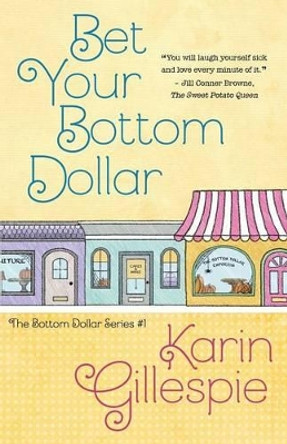 Bet Your Bottom Dollar by Karin Gillespie 9781940976730