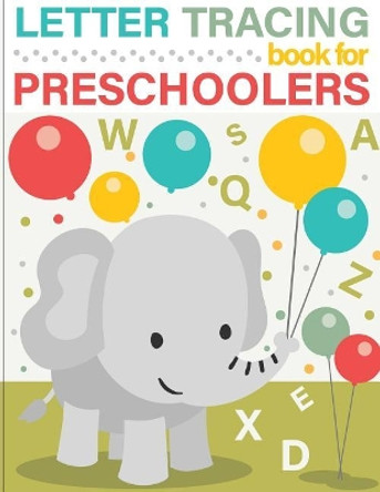 Letter Tracing Book for Preschoolers: letter tracing preschool, letter tracing, letter tracing kid 3-5, letter tracing preschool, letter tracing workbook by Teddi Odell 9781721870233