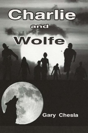 Charlie and Wolfe by Gary Chesla 9781722131739