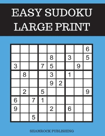 Easy Sudoku Puzzle Books Large Print by Shamrock Publishing 9781723219856