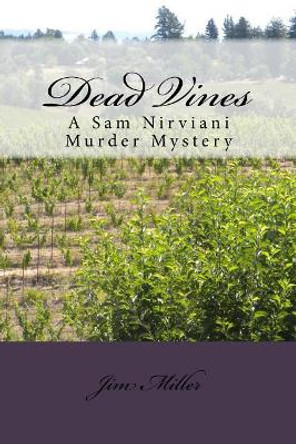 Dead Vines: A Sam Nirviani Murder Mystery by Jim D Miller 9781518852633