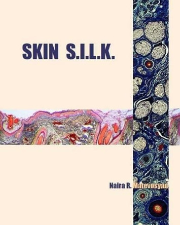 Skin S.I.L.K. by Naira R Matevosyan 9781490590257