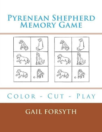 Pyrenean Shepherd Memory Game: Color - Cut - Play by Gail Forsyth 9781723183706
