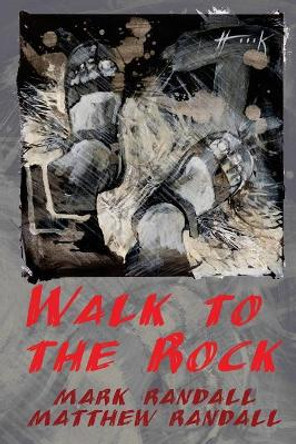 Walk to the Rock by Matthew Randall 9781518834714