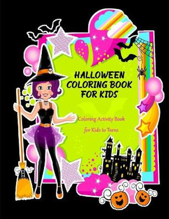 Halloween Coloring Book for Kids: Coloring Activity Book for Kids to Teens by Ash Schmitt 9781724027795