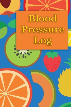 Blood Pressure Log by Emma J Schipps 9781725689220