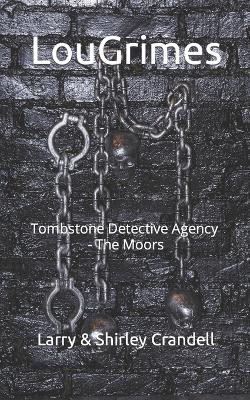 Lou Grimes: Tombstone Detective Agency - The Moors by Shirley Crandell 9781777169329