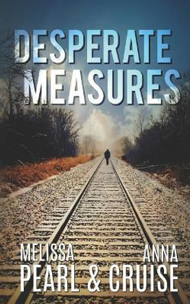 Desperate Measures by Melissa Pearl 9781725754713