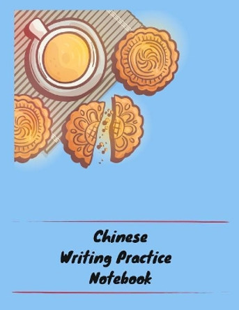 Chinese Writing Practice Notebook: Practice Writing Chinese Characters! Tian Zi GE Paper Workbook &#9474;learn How to Write Chinese Calligraphy Pinyin for Beginners by Makmak Notebooks 9781724091468