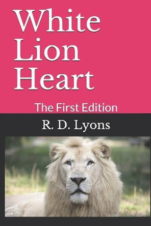 White Lion Heart by R D Lyons 9781724177124