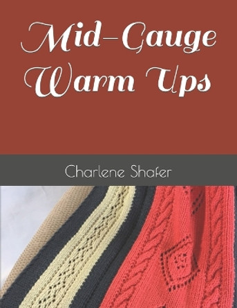 Mid-Gauge Warm Ups by Charlene Shafer 9781724349538