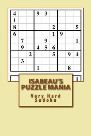 Isabeau's Puzzle Mania: Very Hard Sudoku by Grant Tallman 9781724624451