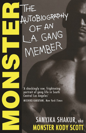 Monster: The Autobiography of an L.A. Gang Member by Sanyika Shakur