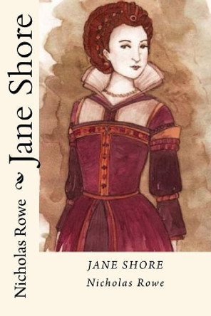 Jane Shore by Nicholas Rowe 9781724918017