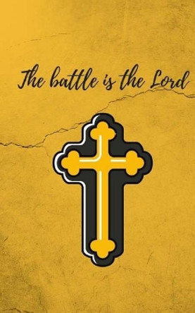 The battle is the Lord by Pen It Journals 9781725169791