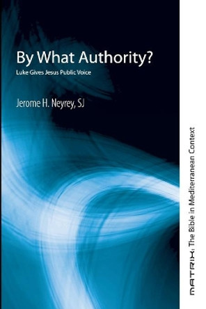 By What Authority? by Jerome H Sj Neyrey 9781725293328