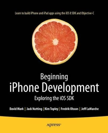 Beginning iPhone Development: Exploring the iOS SDK by Jack Nutting 9781484202005