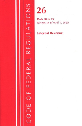 Code of Federal Regulations, Title 26 Internal Revenue 30-39, Revised as of April 1, 2020 by Office Of The Federal Register (U.S.) 9781641436083