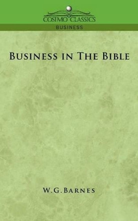 Business in the Bible by W G Barnes 9781596056060