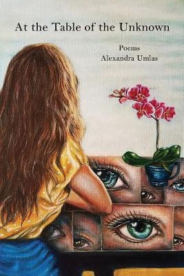 At the Table of the Unknown by Alexandra Umlas 9781733949323
