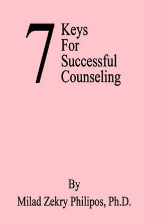 7 Keys for Successful Counseling by Milad Zekry Philipos 9781598241051