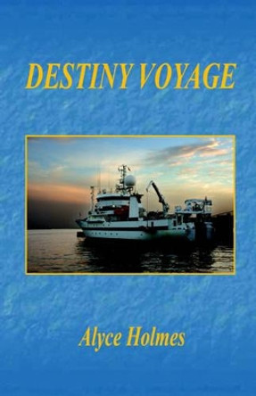 Destiny Voyage by Alyce Holmes 9781598241624