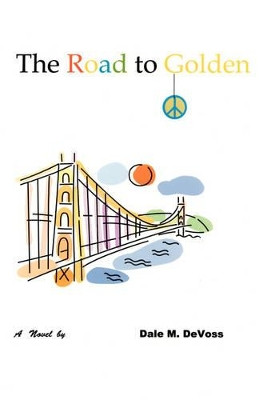 The Road to Golden by Dale M. DeVoss 9781601452702