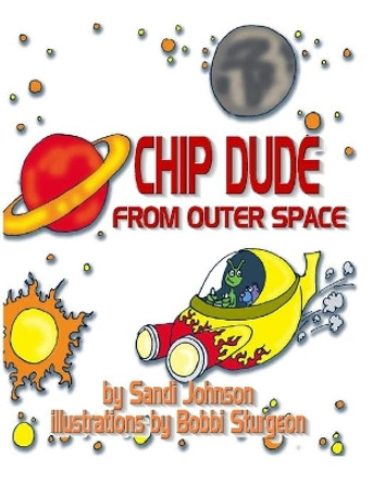 Chip Dude From Outer Space by Bobbi Sturgeon 9781674921273