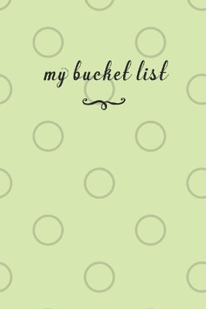 My Bucket List: A Fun And Really Perfect Way To Write Down And Keep Track Of All Of The Things In Life That You Have Wanted To Do, But Never Have. by Jt Journals 9781692561697