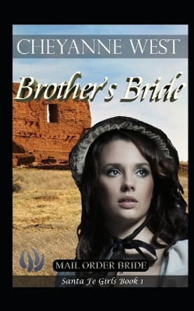 Brother's Bride by Cheyanne West 9781692128760