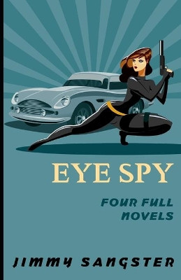 Eye Spy: Four Full Novels by Jimmy Sangster 9781735851709