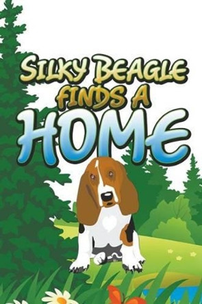 Silky Beagle Finds a Home by Jupiter Kids 9781680323184