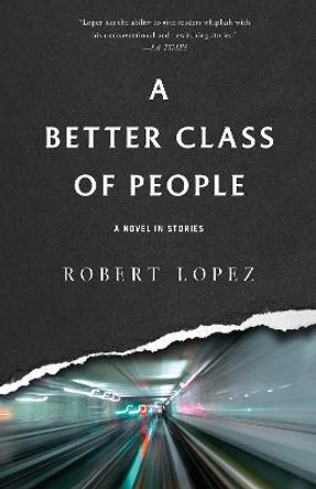 A Better Class of People by Robert Lopez