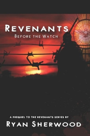 Revenants: Before the Watch: Revenants, book 0 by Ryan Sherwood 9781689172370