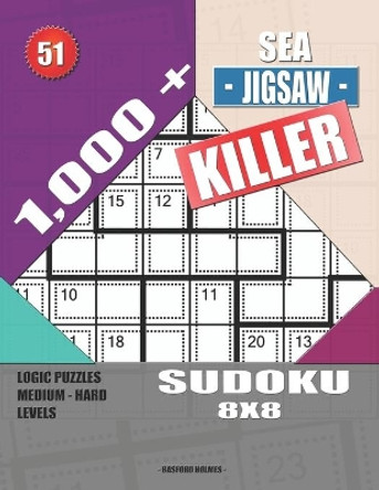 1,000 + Sea jigsaw killer sudoku 8x8: Logic puzzles medium - hard levels by Basford Holmes 9781691978328