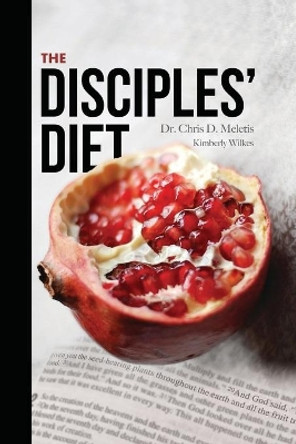 The Disciples' Diet: Eat Like Jesus Did to Feel Energized, Lose Weight, and Live a Long Life by Kimberly Wilkes 9781692320270