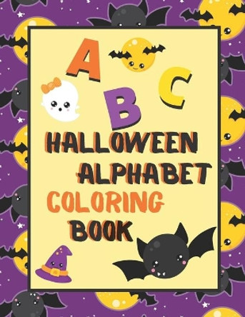 Halloween Alphabet Coloring Book: An ABC Halloween Activity Coloring Book for Toddlers and Preschoolers to Learn English Alphabet, Cute and Simple, Single-sided printing for More Fun! by The Little Ones Matter 9781694317261