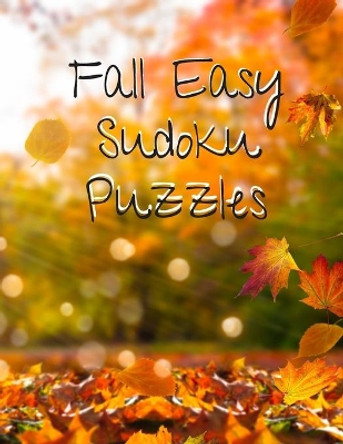 Fall Easy Sudoku Puzzles: 360 Easy Sudoku Puzzles for Kids & Adults by Fall Themed Sudoku Puzzles 9781694879165