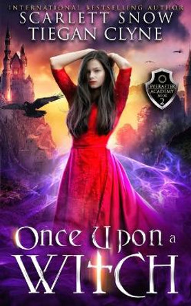 Once Upon a Witch: A Dark Academy Reverse Harem Bully Romance by Scarlett Snow 9781695657410