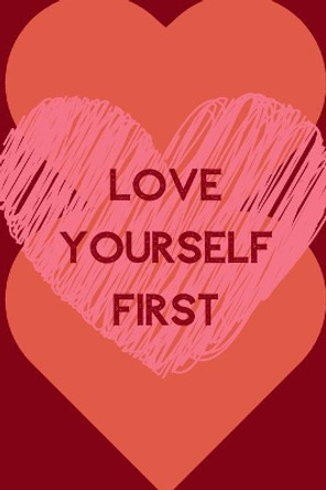 Love Yourself First: Positive Quotes; Positive Thinking; Love Yourself First; Love Yourself Answer; 6x9inch by Raw Design Publishers 9781696855310