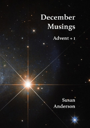 December musings: Advent + 1 by Susan Anderson 9781739865924