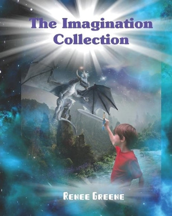 The Imagination Collection by Renee Greene 9781699014677