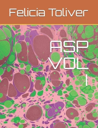 ASP Vol I by Felicia Toliver 9781699465998