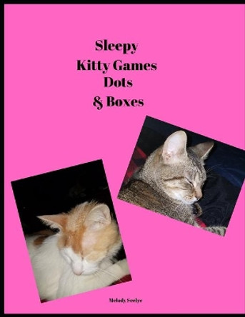 Sleepy Kitty Games: Dots and Boxes by Melody Seelye 9781700471062