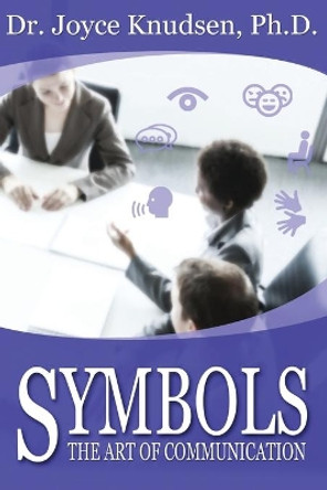 Symbols: The Art of Communication by Joyce Knudsen Phd 9781701448476